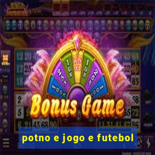 potno e jogo e futebol